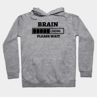 Brain Loading Please Wait Hoodie